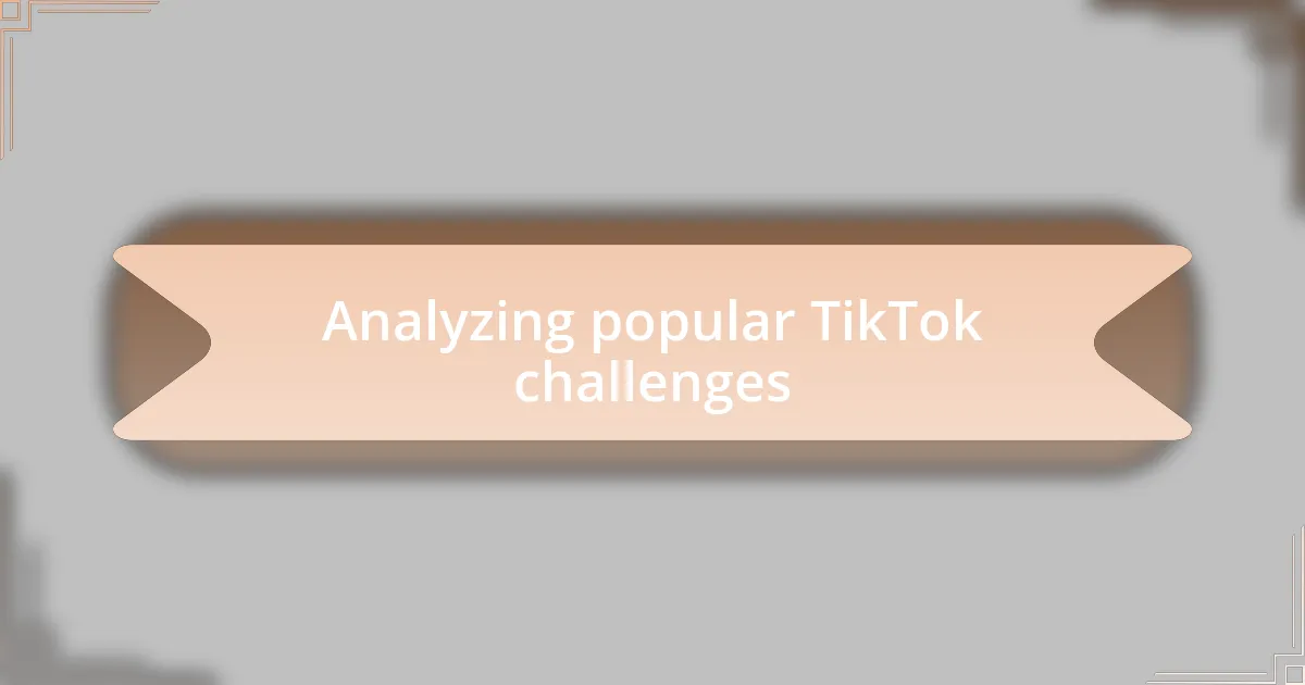 Analyzing popular TikTok challenges