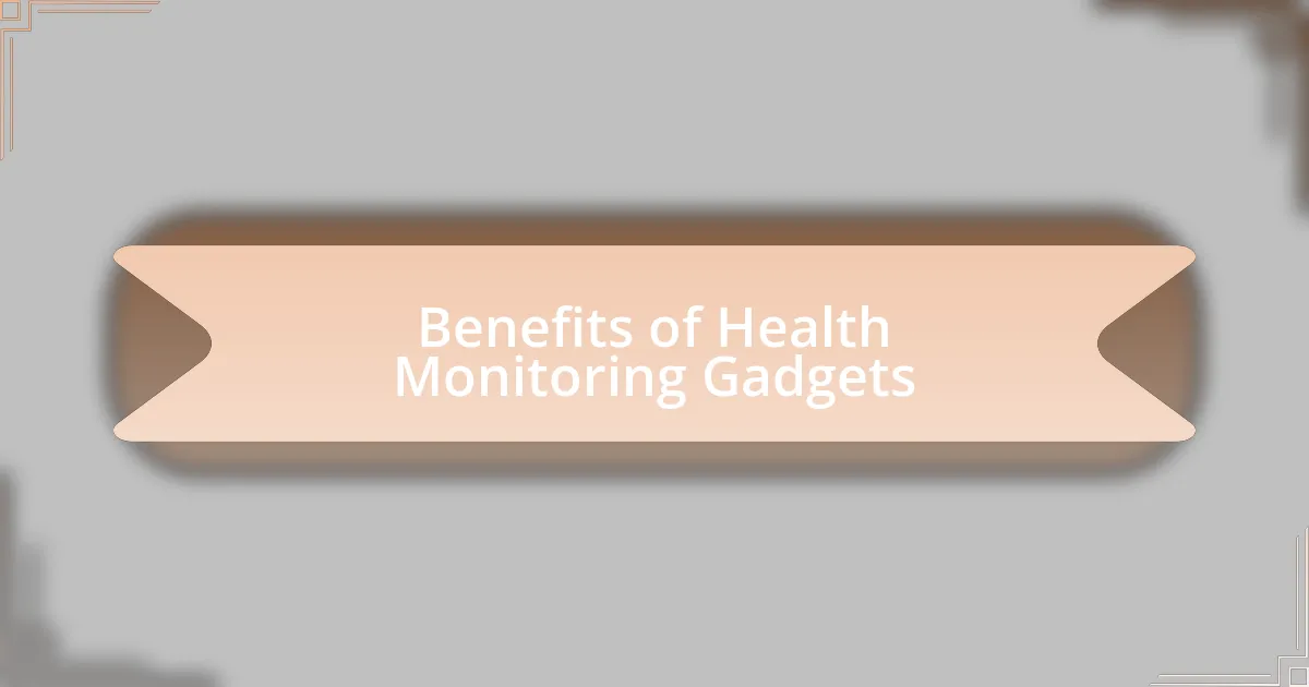 Benefits of Health Monitoring Gadgets