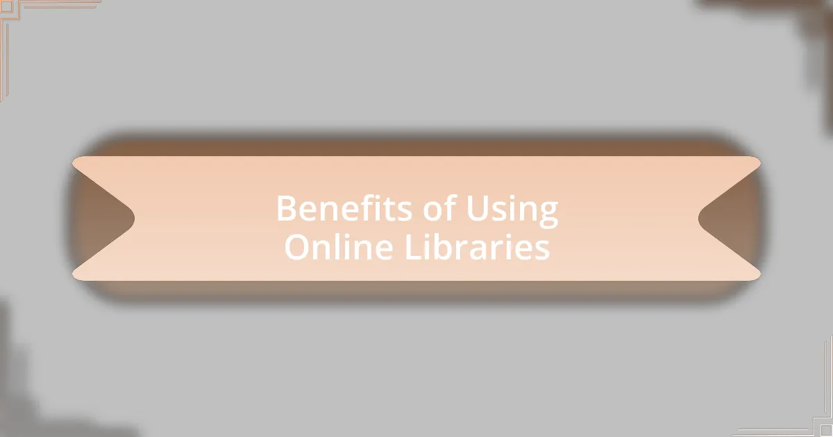 Benefits of Using Online Libraries