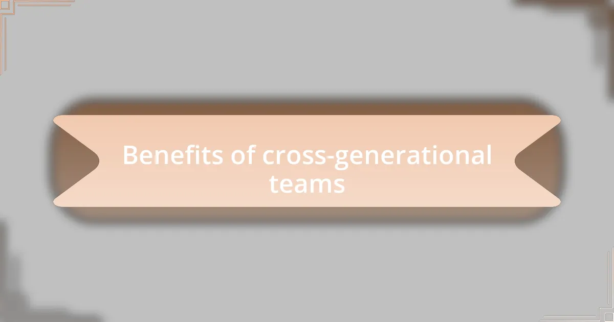 Benefits of cross-generational teams