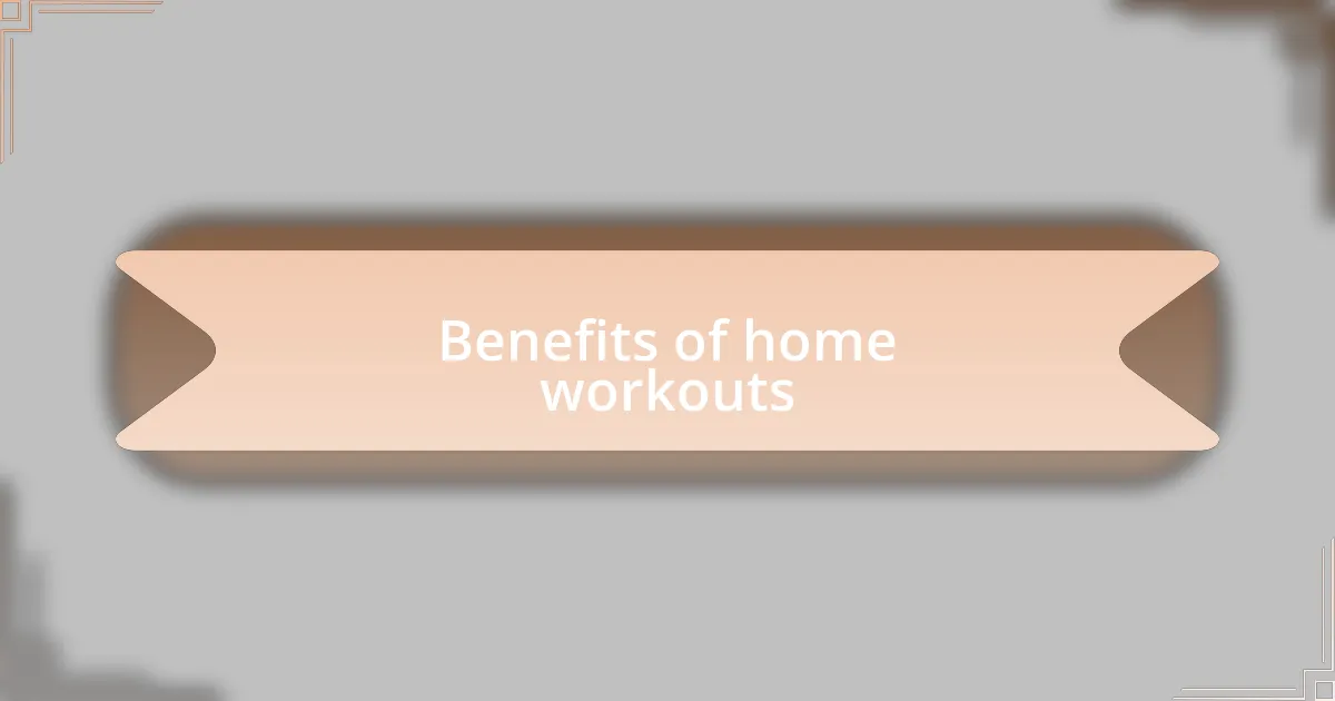 Benefits of home workouts