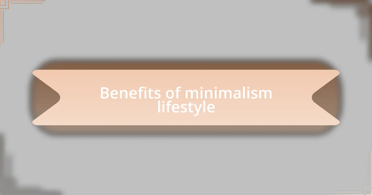 Benefits of minimalism lifestyle