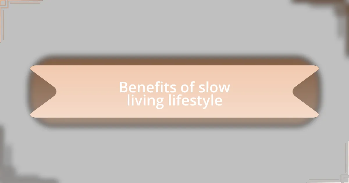 Benefits of slow living lifestyle
