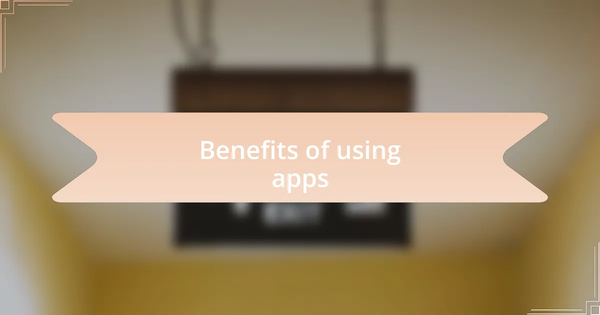 Benefits of using apps