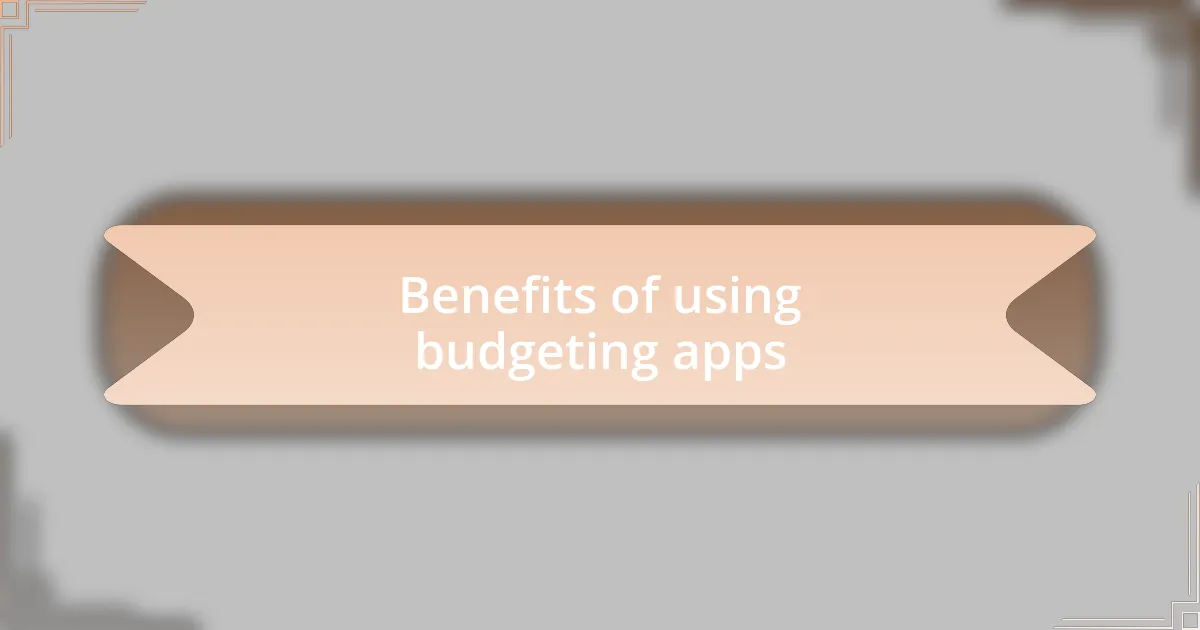 Benefits of using budgeting apps