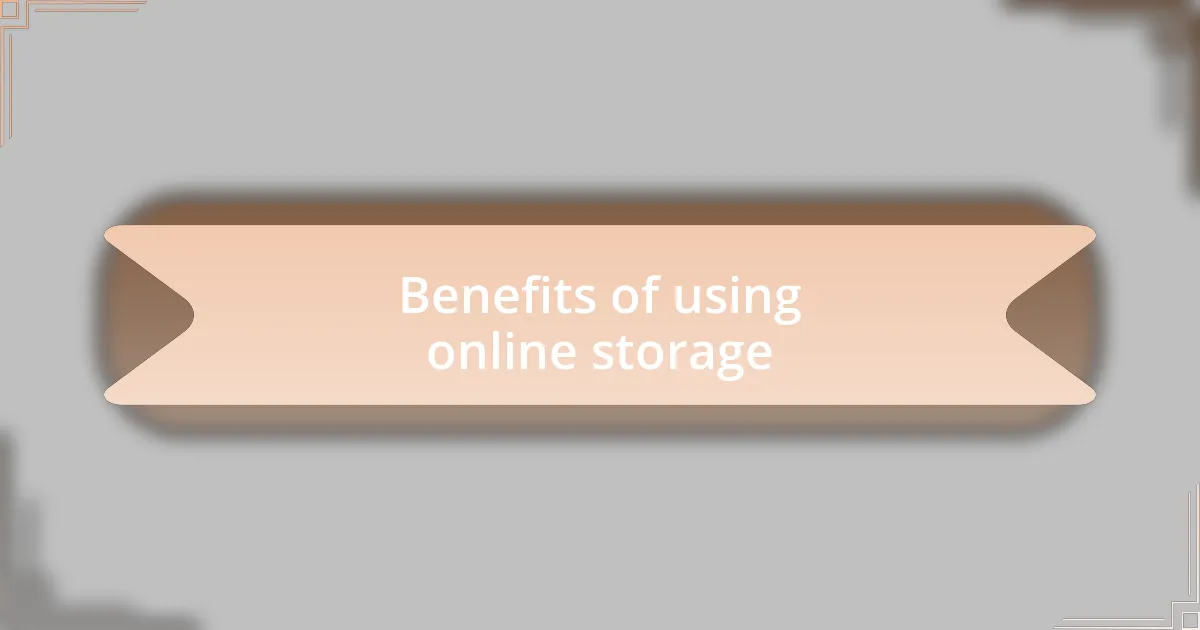 Benefits of using online storage