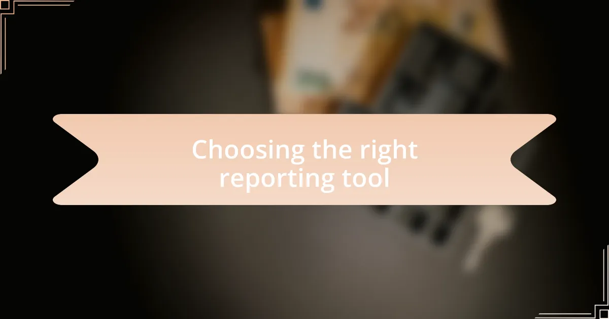 Choosing the right reporting tool