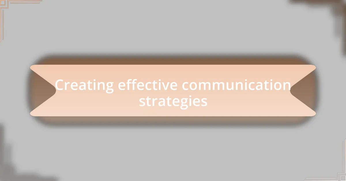 Creating effective communication strategies