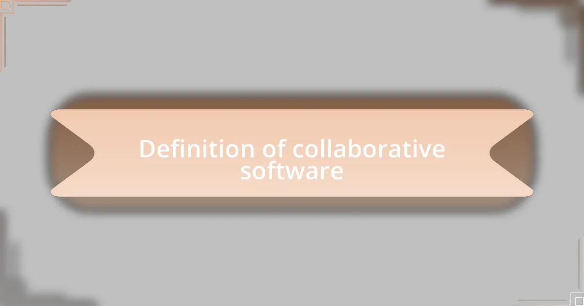 Definition of collaborative software