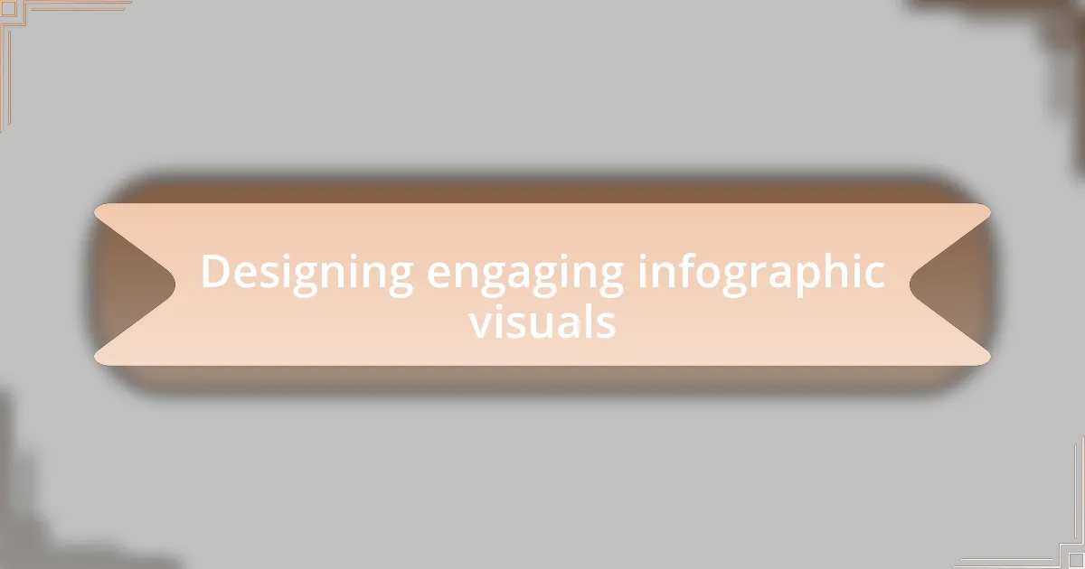 Designing engaging infographic visuals