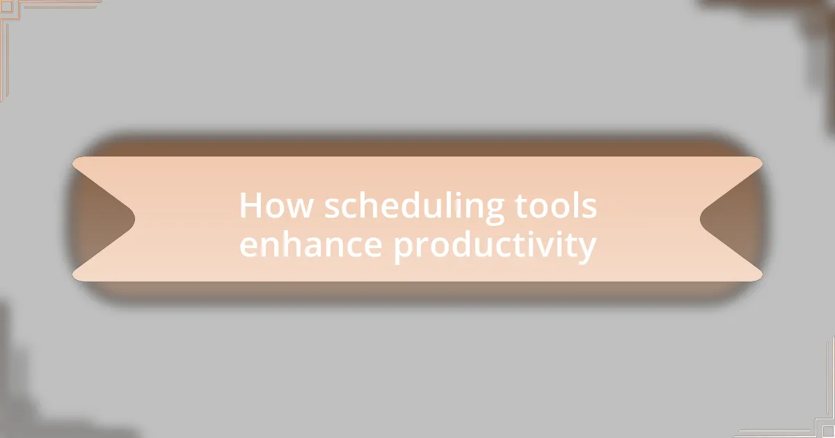 How scheduling tools enhance productivity