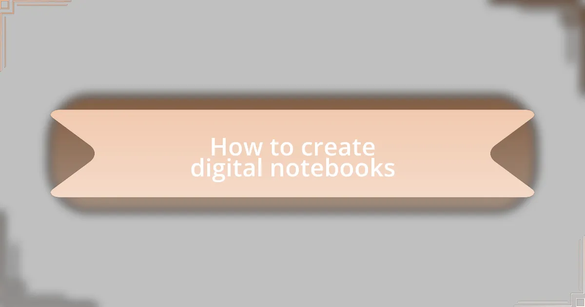 How to create digital notebooks