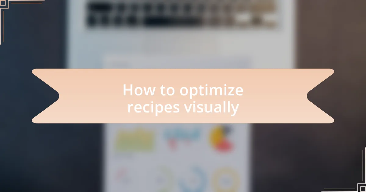 How to optimize recipes visually