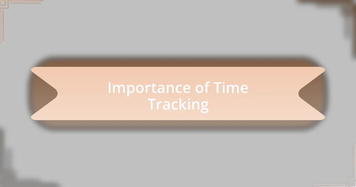 Importance of Time Tracking