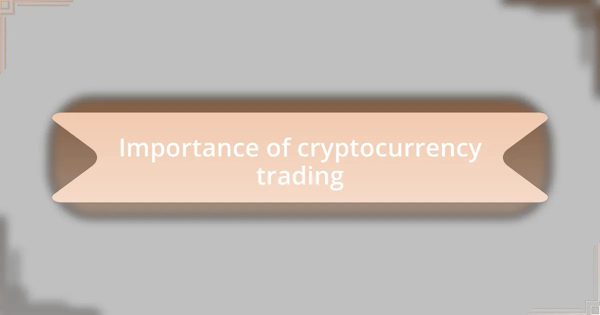 Importance of cryptocurrency trading