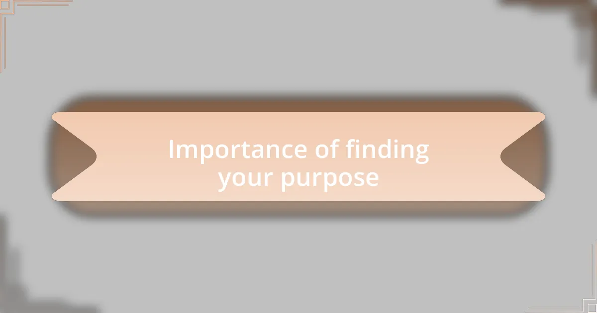 Importance of finding your purpose