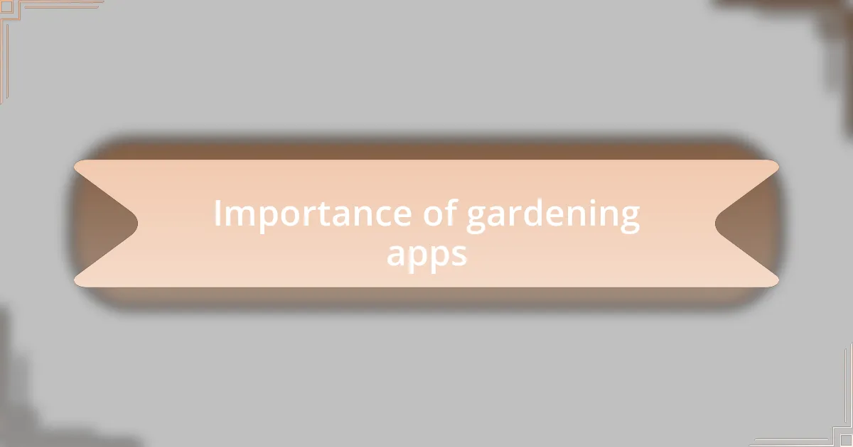 Importance of gardening apps