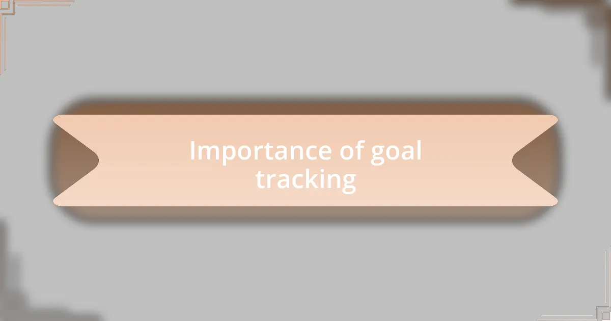 Importance of goal tracking