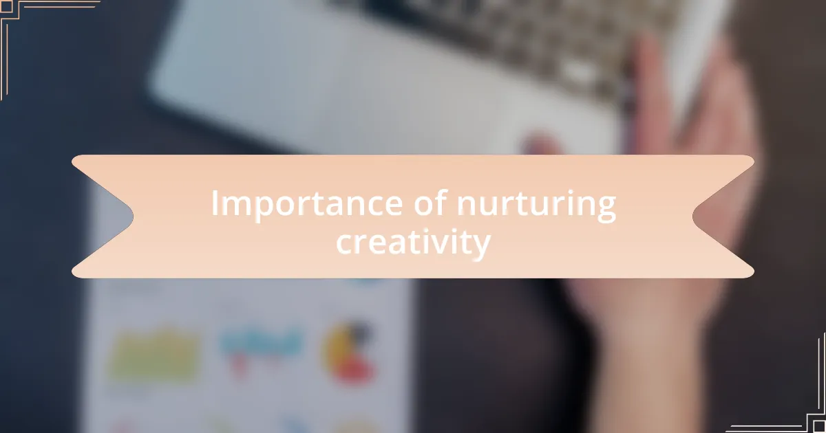 Importance of nurturing creativity