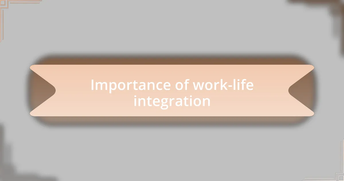 Importance of work-life integration