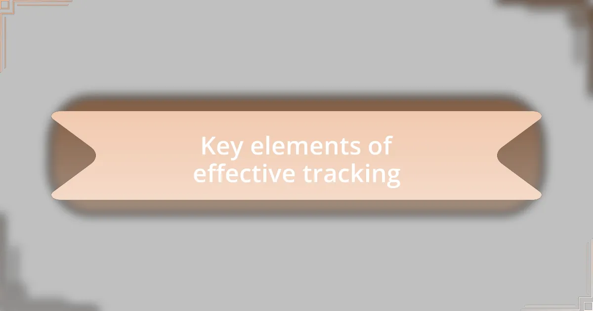 Key elements of effective tracking