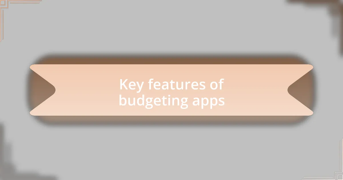 Key features of budgeting apps