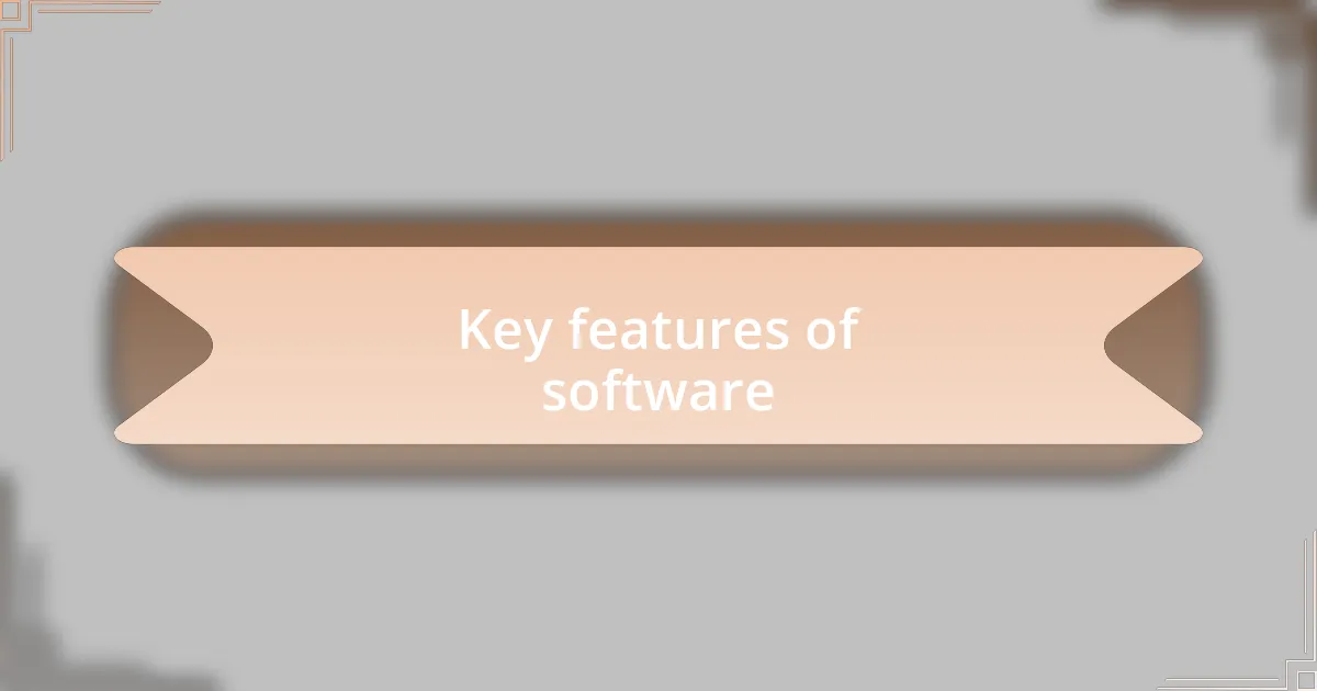 Key features of software