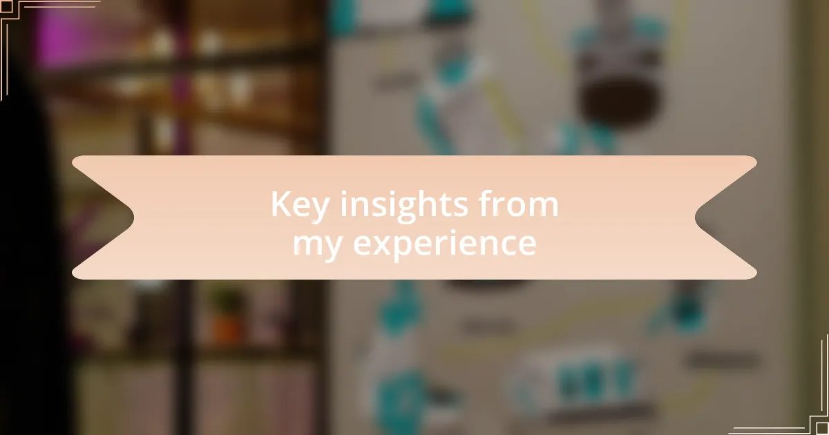 Key insights from my experience