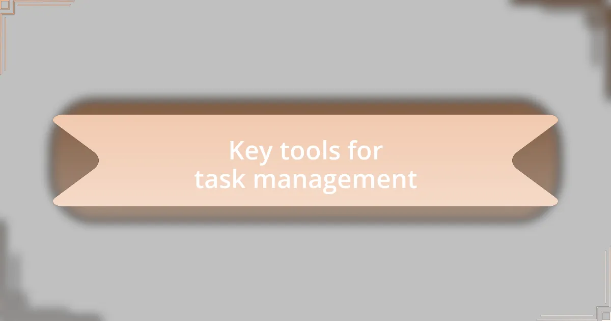 Key tools for task management