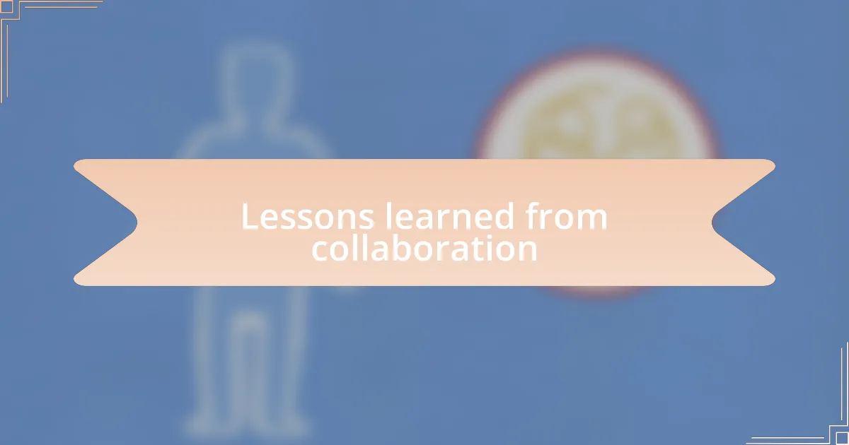 Lessons learned from collaboration