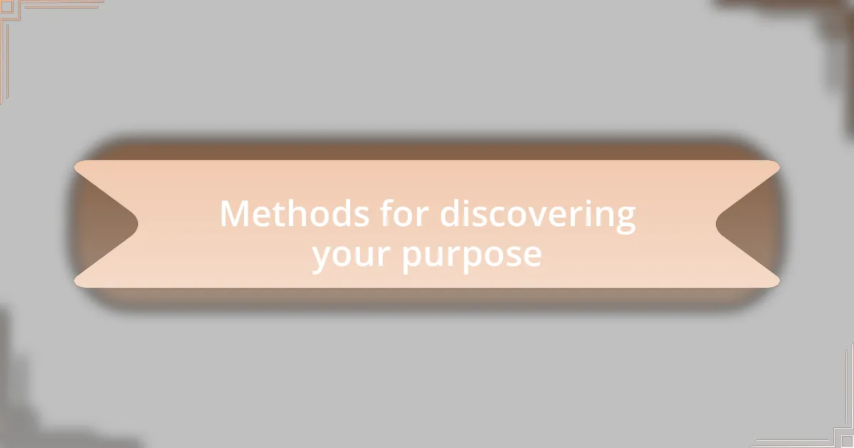 Methods for discovering your purpose