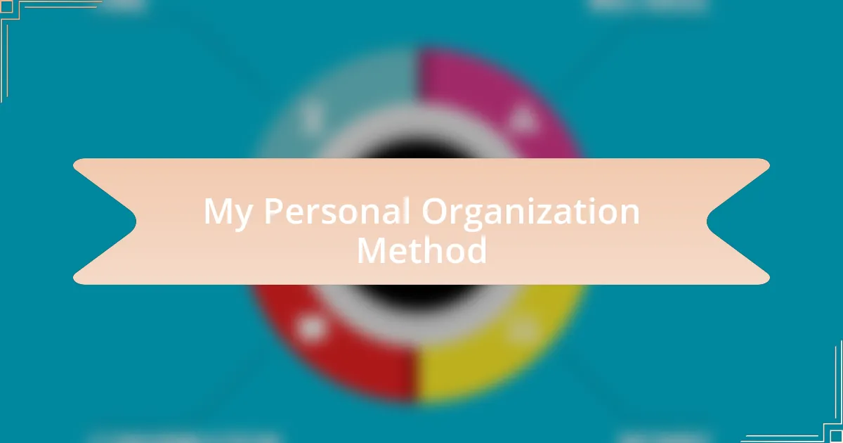 My Personal Organization Method