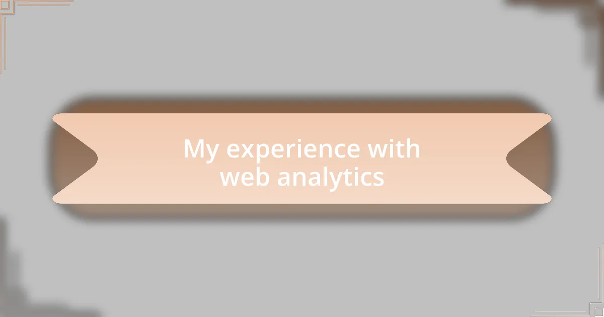 My experience with web analytics