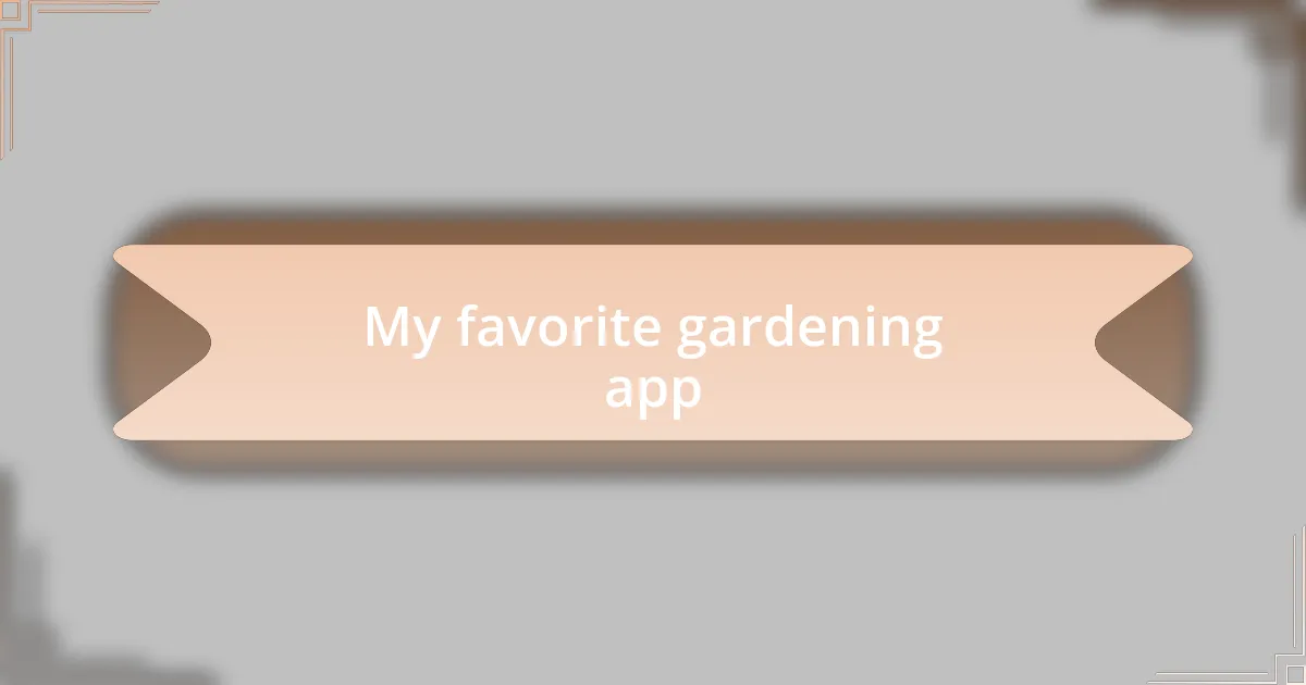 My favorite gardening app