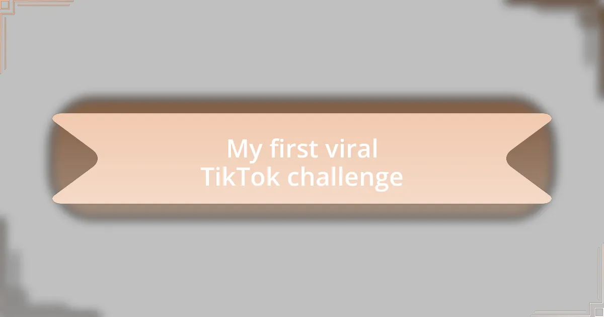 My first viral TikTok challenge