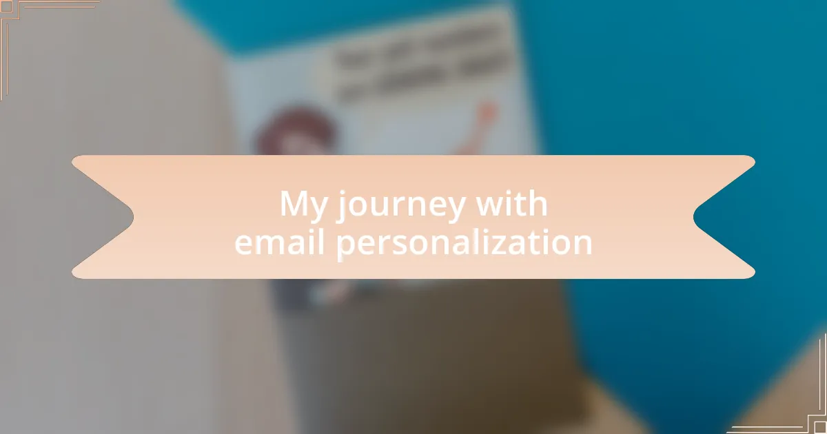 My journey with email personalization