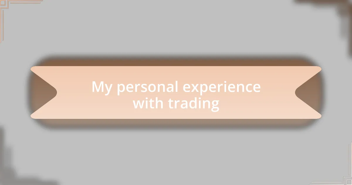 My personal experience with trading