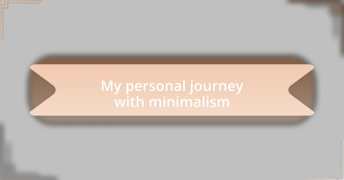 My personal journey with minimalism