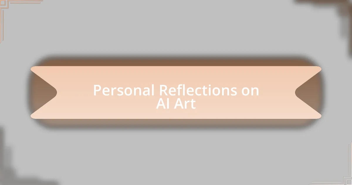 Personal Reflections on AI Art