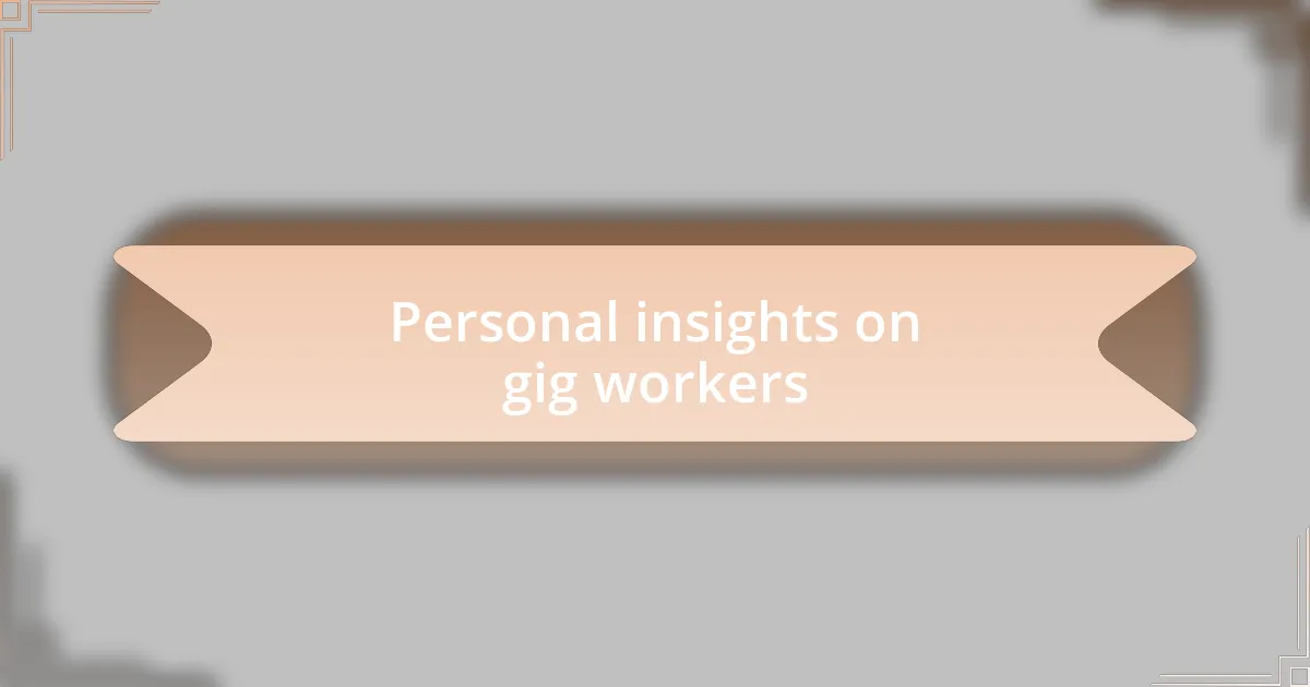 Personal insights on gig workers