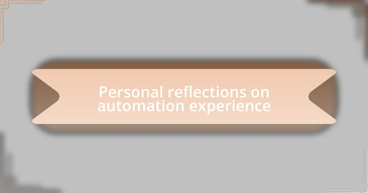 Personal reflections on automation experience