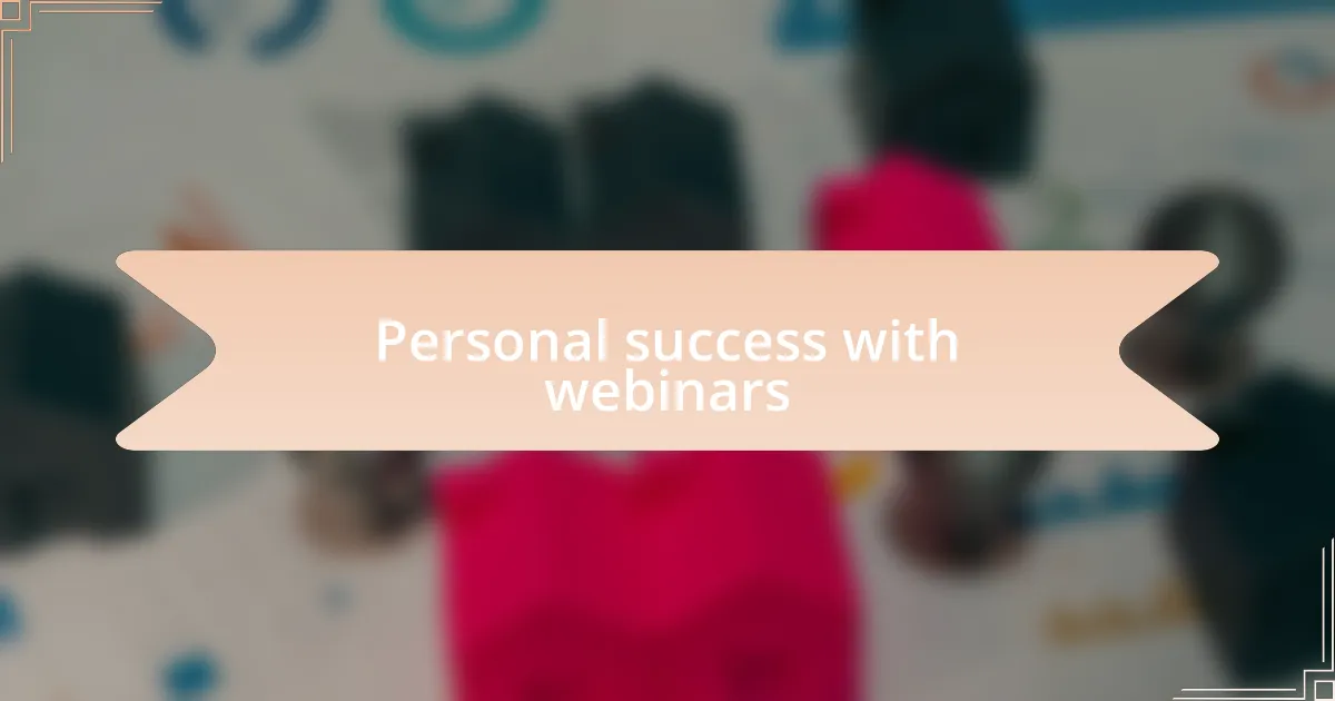 Personal success with webinars