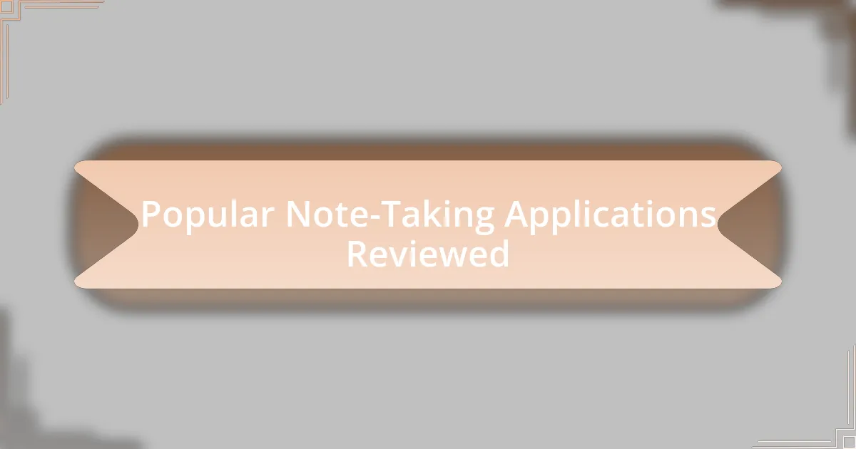 Popular Note-Taking Applications Reviewed