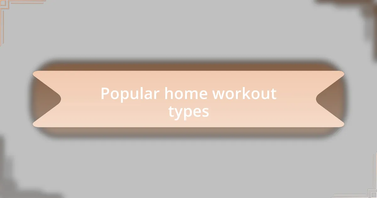 Popular home workout types
