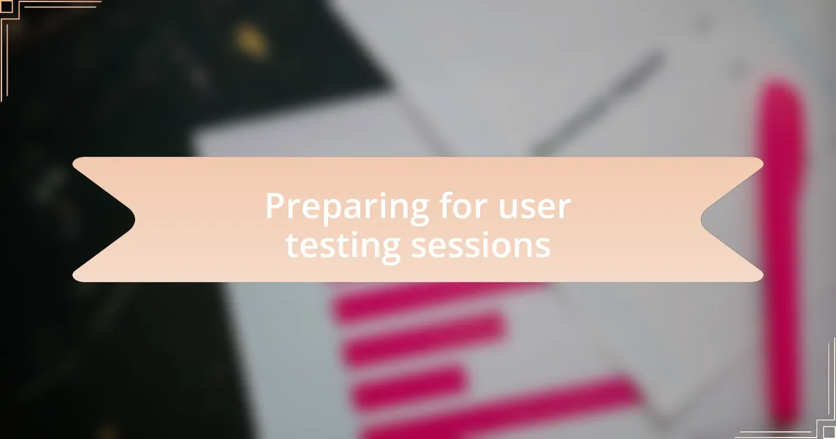 Preparing for user testing sessions