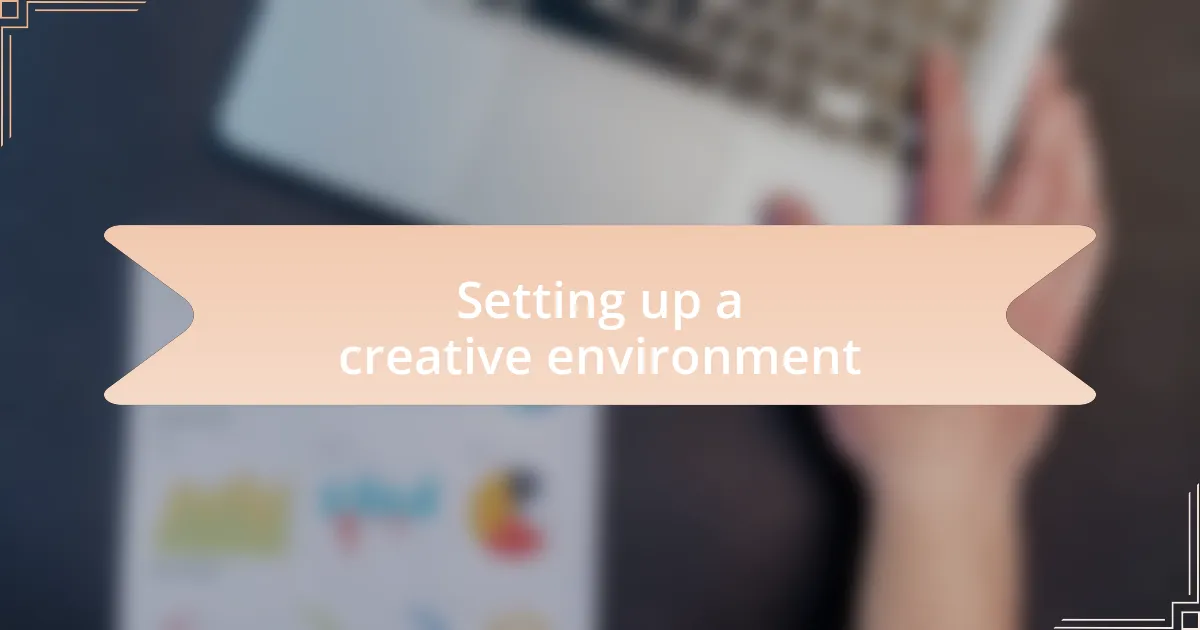 Setting up a creative environment