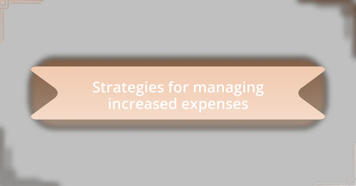 Strategies for managing increased expenses