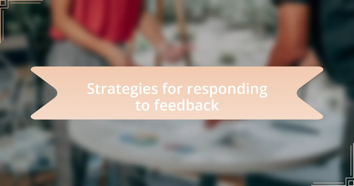 Strategies for responding to feedback