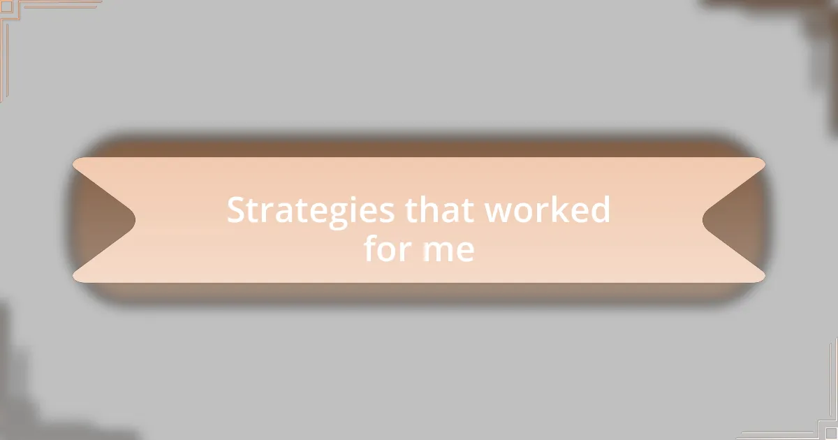 Strategies that worked for me