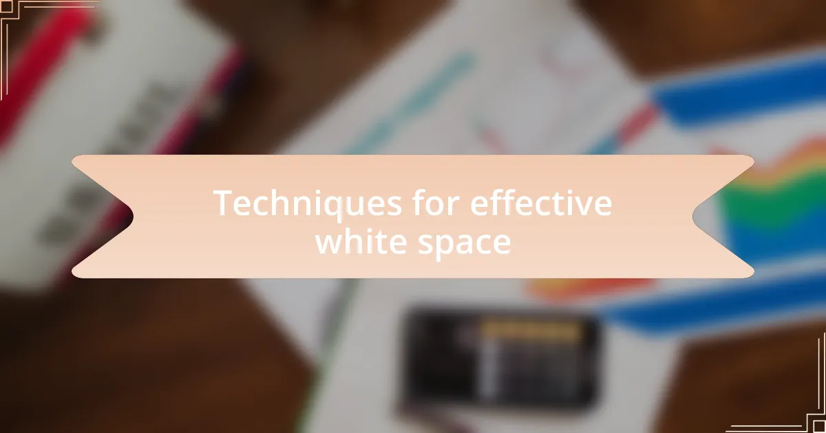 Techniques for effective white space